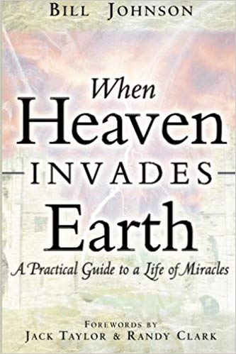 When Heaven Invades Earth PB - Bill Johnson